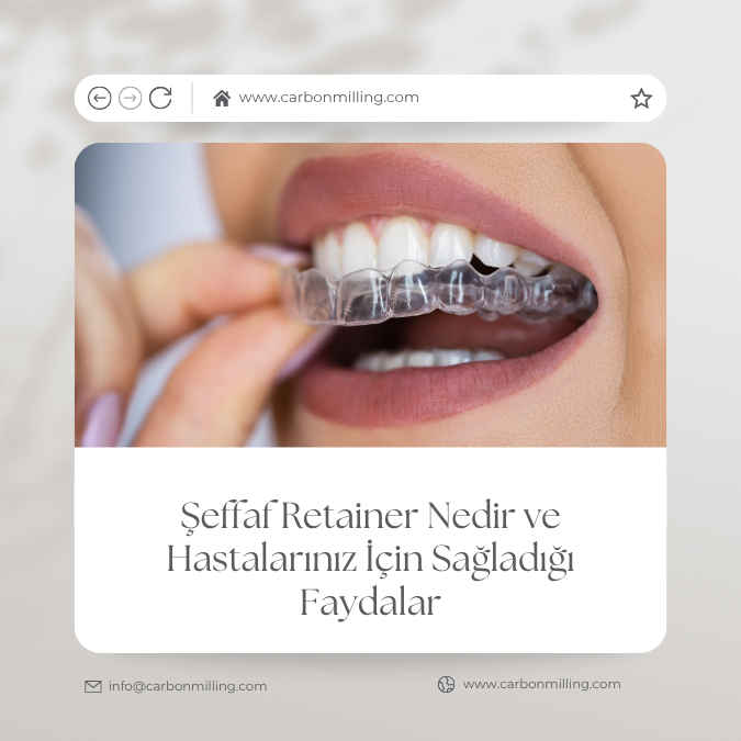 Şeffaf Retainer Nedir ve Hastalarınız İçin Sağladığı Faydalar